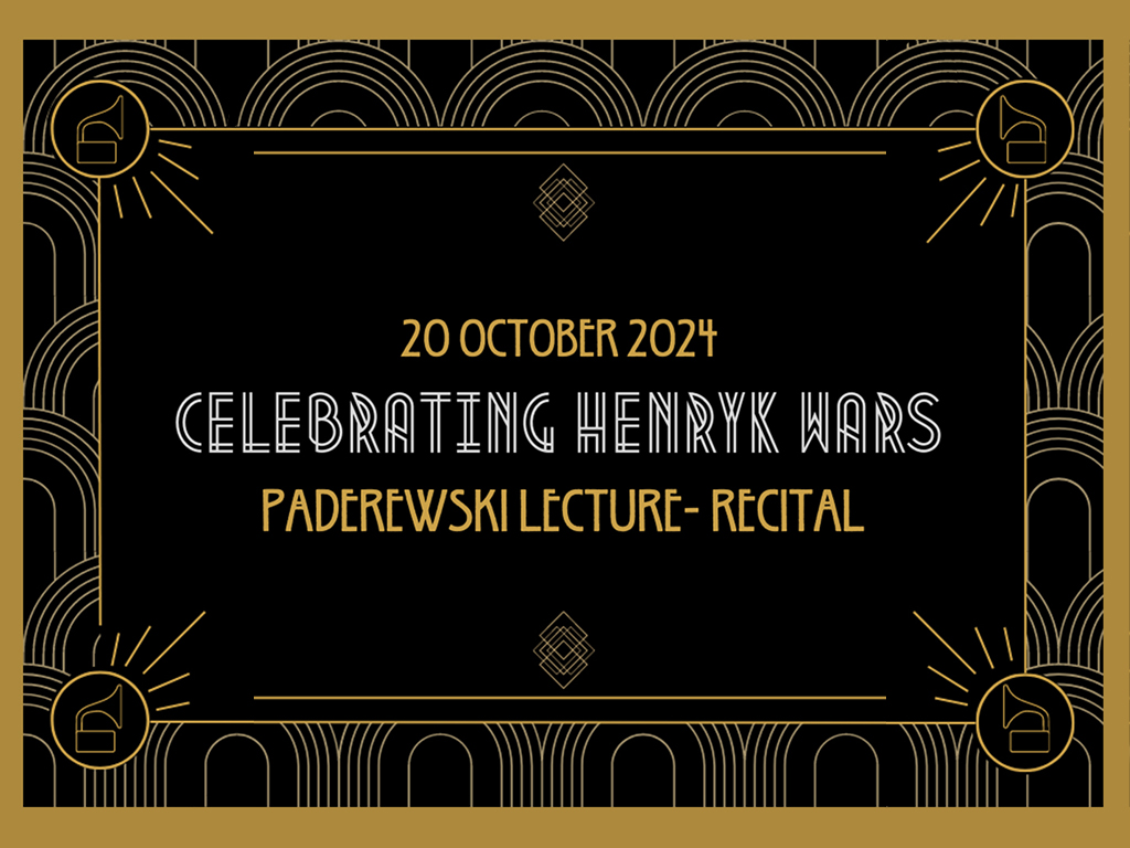 Black and gold ornate borders with text: "Celebrating Henryk Wars: Paderewski Lecture Recital October 20, 2024."